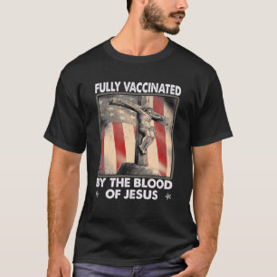 Helt vaccinerad av Jesus blod med Flagga C T Shirt