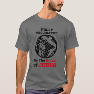 Helt vaccinerad av Jesus blod T Shirt