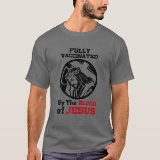 Helt vaccinerad av Jesus blod T Shirt