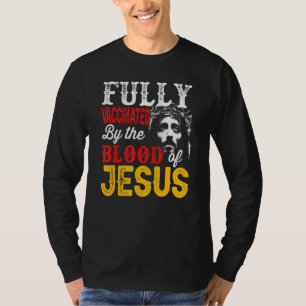 Helt vaccinerad av Jesus Faith Chris blod T Shirt