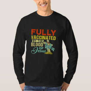 Helt vaccinerad av Jesus kristnas blod T Shirt