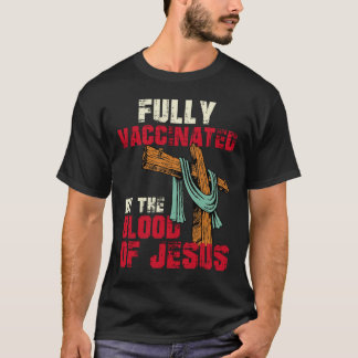 Helt vaccinerad av Jesus Kristus blod T Shirt
