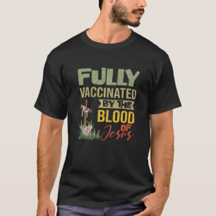 Helt vaccinerad av Jesus Kristus blod T Shirt