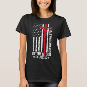 Helt vaccinerad av Jesus Kristus W blod T Shirt
