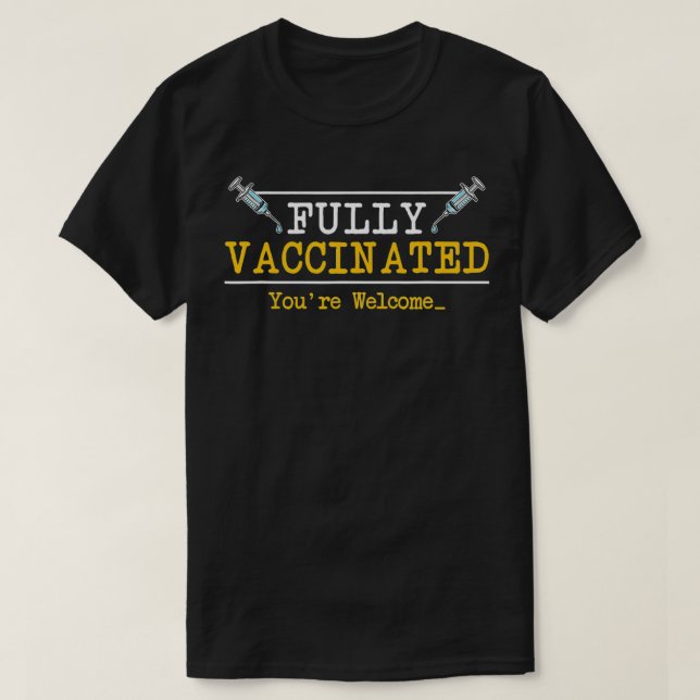 Helt vaccinerad Du är välkommen jag Flu Shots Vacc T Shirt (Design framsida)