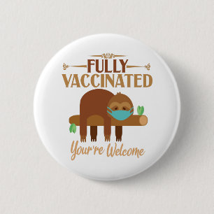 Helt vaccinerad Du är välkommen Pro Vaccines Sloth Knapp