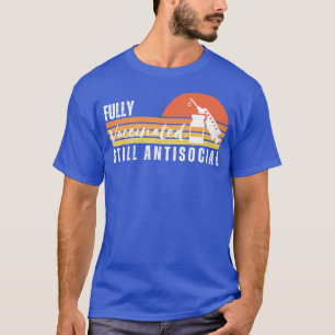 Helt vaccinerad, fortfarande antisocial 6 t shirt