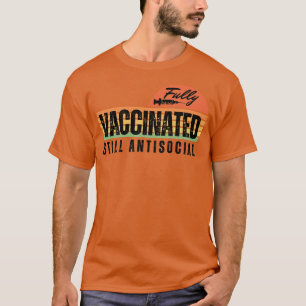 Helt vaccinerad, fortfarande antisocial t shirt