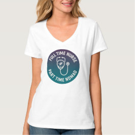 Heltidsjuksköterska Deltidsnomad Resesjuksköterska T Shirt
