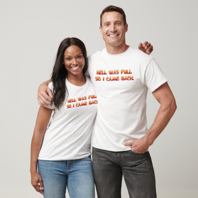 Helvete var fullt, så jag kom tillbaka tee shirt (Unisex)