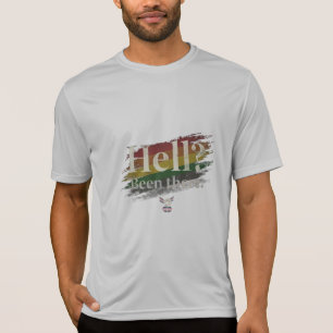 Helvete? Varit där. Fortfarande här. T Shirt
