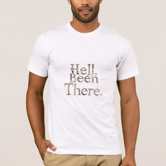 “Helvete? Varit där.” – minimalistisk mörk humor T Shirt