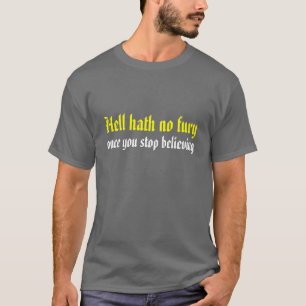 Helvetehath inget raseri, när du stoppar att tro tee shirt