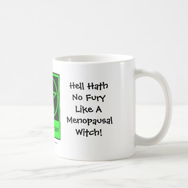Helvetet har ingen fury som Menopausal Witch! Kopp (Höger)