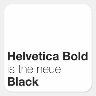 Helvetica Bold är det neue Black Fyrkantigt Klistermärke