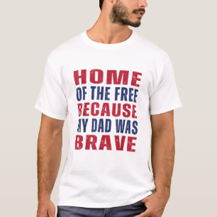 Hem för de fria eftersom min pappa var modig veter t shirt