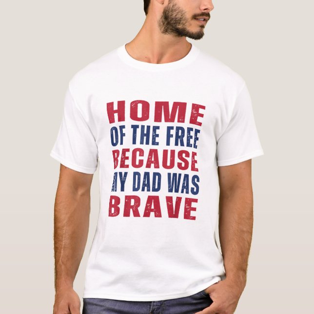 Hem för de fria eftersom min pappa var modig veter t shirt (Framsida)