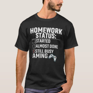 Hemarbetsstatus fortfarande upptagen spelvideospel t shirt