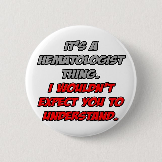 Hematolog ... Du skulle inte förstå Knapp (Framsida)