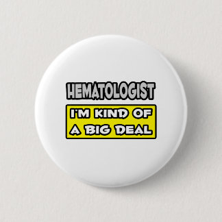 Hematolog ... Jag är en stor affär Knapp