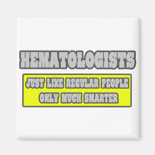 Hematologer...Mycket smartare Magnet