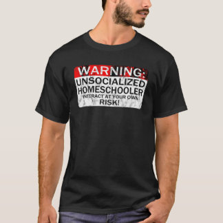 Hemeschool TShirt Varning för osocialiserad hemesc T Shirt