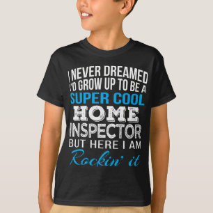 Heminspektör Funny Gift jag aldrig drömde om T Shirt