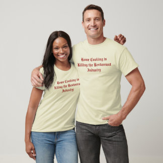 Hemkokning dödar restaurangbranschen t shirt