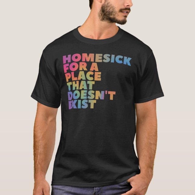 Hemlängtan för ett ställe som inte finns t shirt (Framsida)