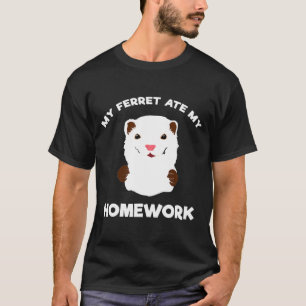 Hemläxa Ursäkta, min Ferret Ate Min hemläxa T Shirt