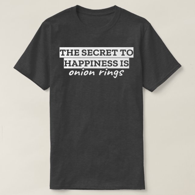 Hemligheten att glädjas är lökmark ringar t shirt (Design framsida)