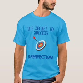 Hemligheten bakom framgång är perfektion t shirt