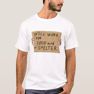 Hemlös ärlighet, ska arbete för mat tee shirt