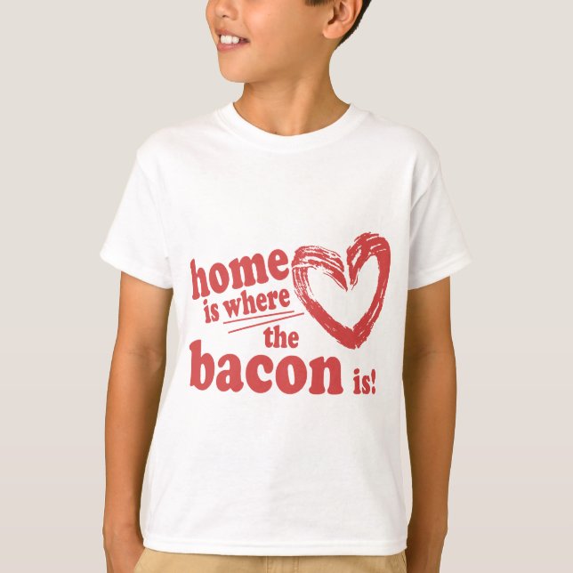 Hemma är där Bacon finns Tee Shirt (Framsida)