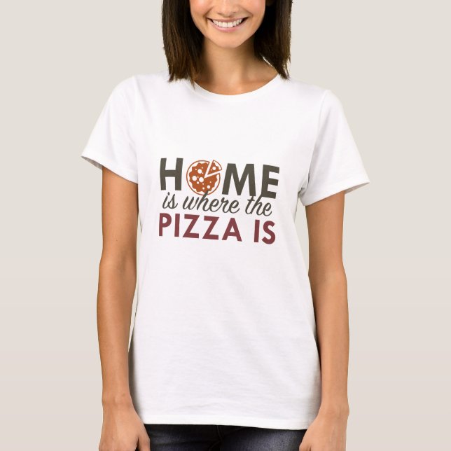 Hemma är där pizzan är t shirt (Framsida)