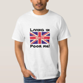 Hemma i Brexit, stackars mig är fortfarande EU-väl T-shirt
