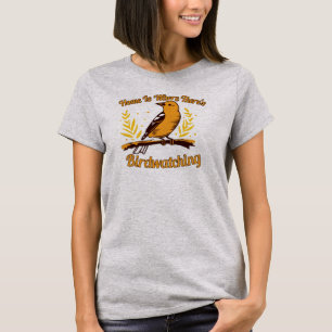 Hemmet är där det finns Fågelskådning T Shirt