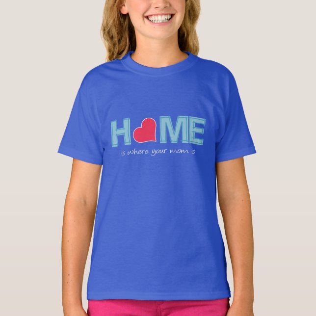 Hemmet är där din mamma är t shirt (Framsida)
