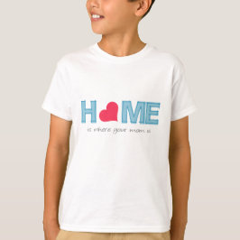 Hemmet är där din mamma är t shirt