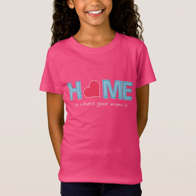 Hemmet är där din mamma är t shirt (Framsida)