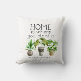 Hemmet är där du planterar det | Plantor Kudde