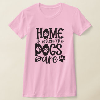 Hemmet är där Hundar är T Shirt