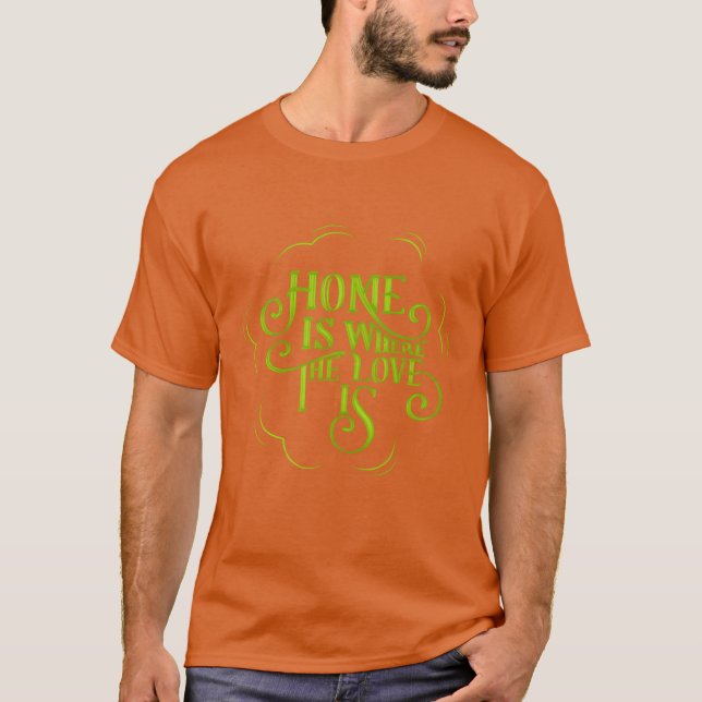 HEMMET ÄR DÄR KÄRLEKEN ÄR vänner T Shirt (Framsida)