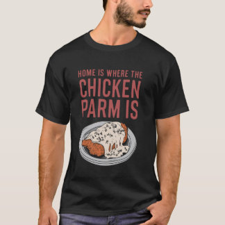 Hemmet är där kyckling parmesan är italiensk parme t shirt