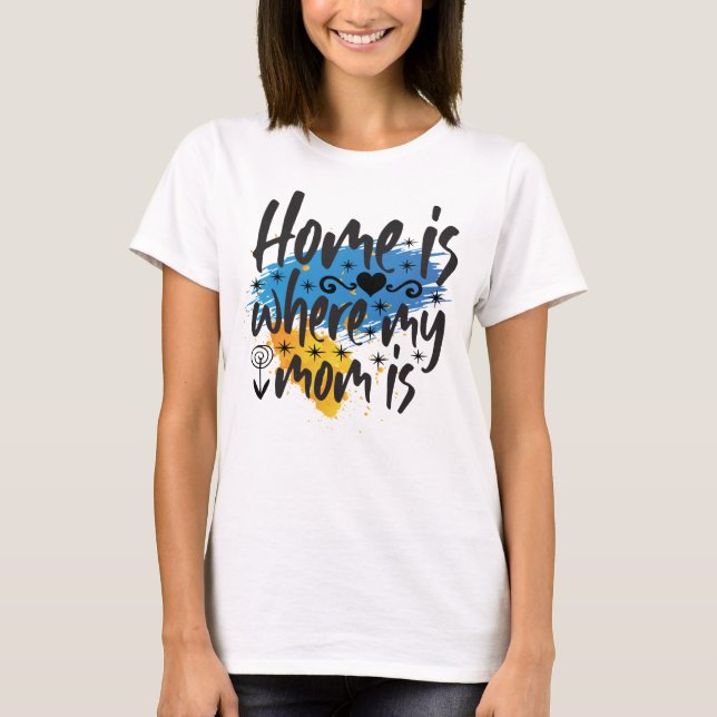 Hemmet är där Mamma ligger T Shirt (Framsida)