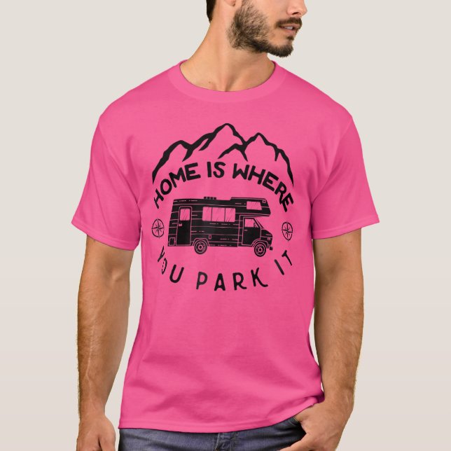 Hemmet är där man parkerar det bekvämt, där man ka t shirt (Framsida)