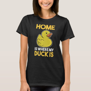 Hemmet är där min anka är Rubber Anka T Shirt