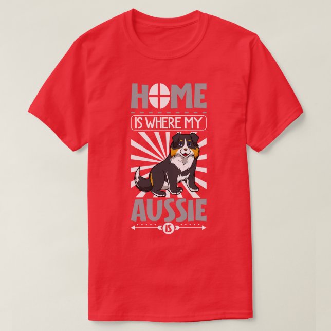 Hemmet är där min Aussie är i Australian shepherd T Shirt (Design framsida)