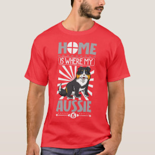 Hemmet är där min Aussie är i Australian shepherd T Shirt