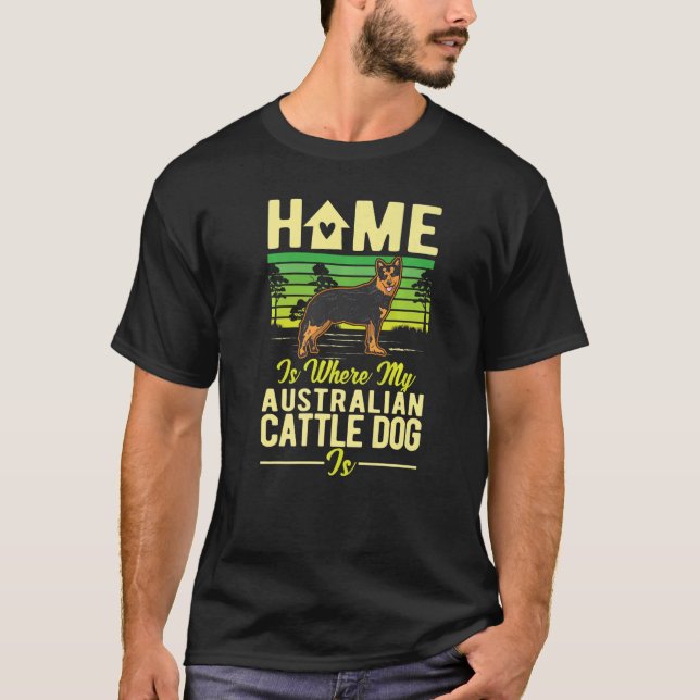Hemmet är där min australiska Hund är T Shirt (Framsida)